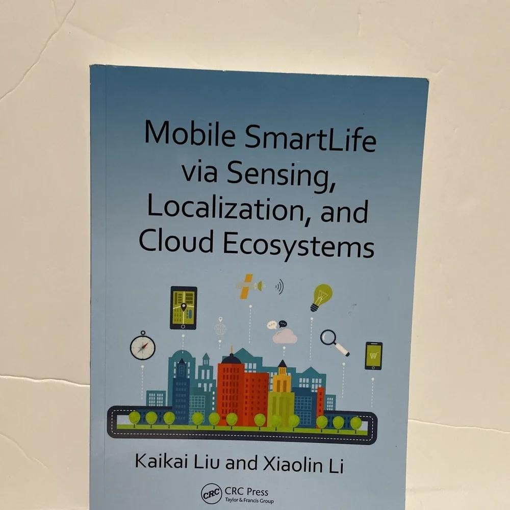 Mobile SmartLife Via Sensing, Localization, and Cloud Ecosystems by Xiaolin...